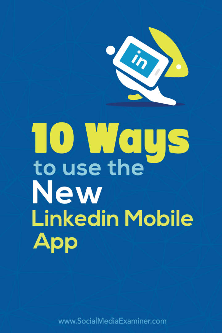 10 طرق لاستخدام تطبيق LinkedIn الجديد للجوال: ممتحن وسائل التواصل الاجتماعي