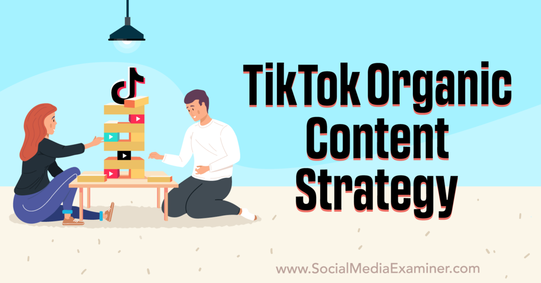 ممتحن إستراتيجية المحتوى العضوي في TikTok - وسائل التواصل الاجتماعي