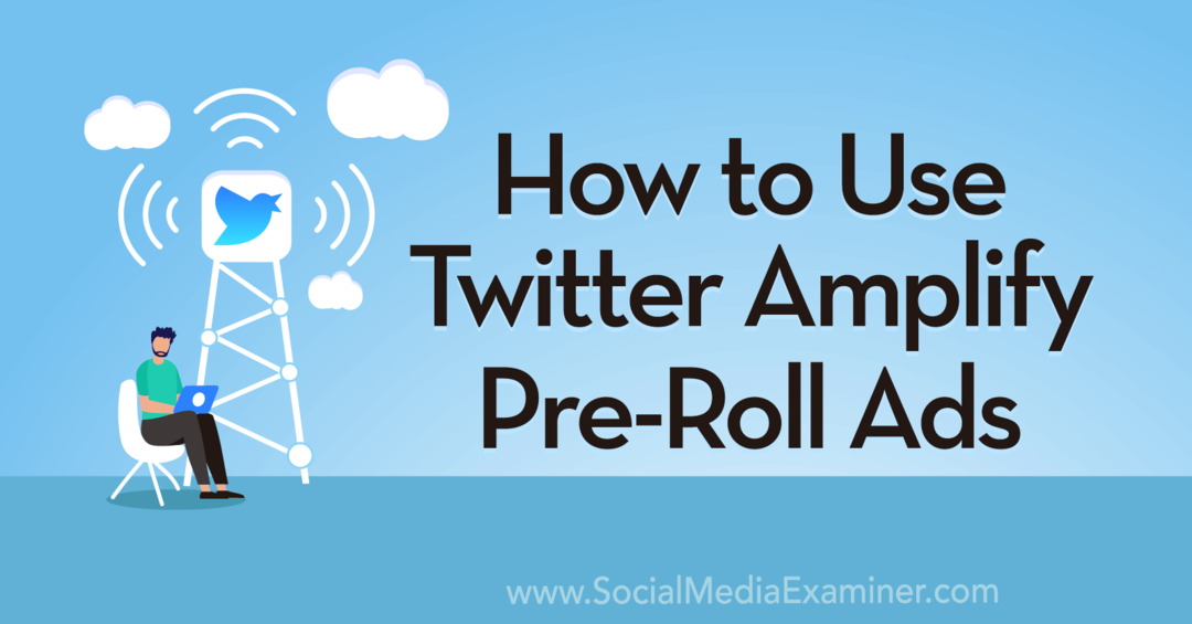 كيفية استخدام Twitter Amplify Pre-Roll Ads بواسطة Anna Sonnenberg على ممتحن وسائل التواصل الاجتماعي.