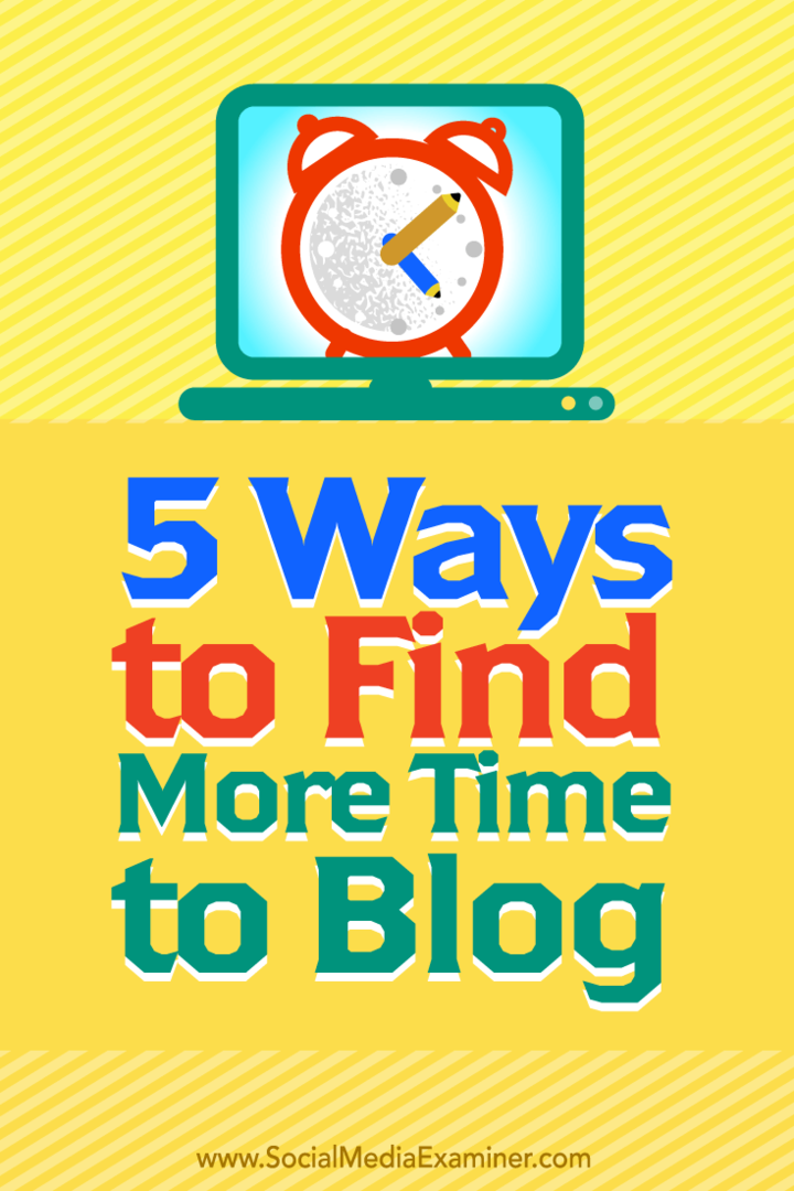 نصائح حول خمس طرق للعثور على مزيد من الوقت للتدوين.
