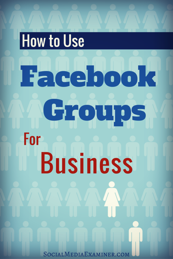 كيفية استخدام مجموعات Facebook للأعمال: ممتحن وسائل التواصل الاجتماعي