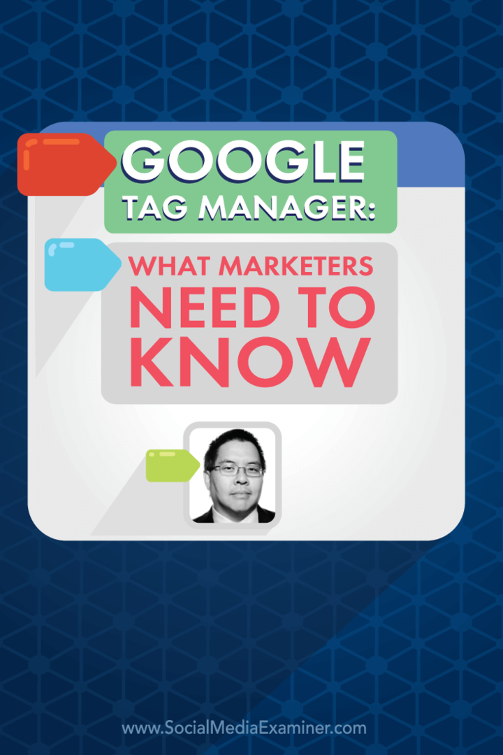 Google Tag Manager: ما يحتاج المسوقون إلى معرفته: ممتحن وسائل التواصل الاجتماعي