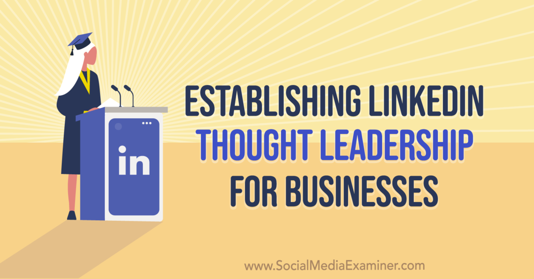 إنشاء القيادة الفكرية على LinkedIn للشركات: ممتحن وسائل التواصل الاجتماعي