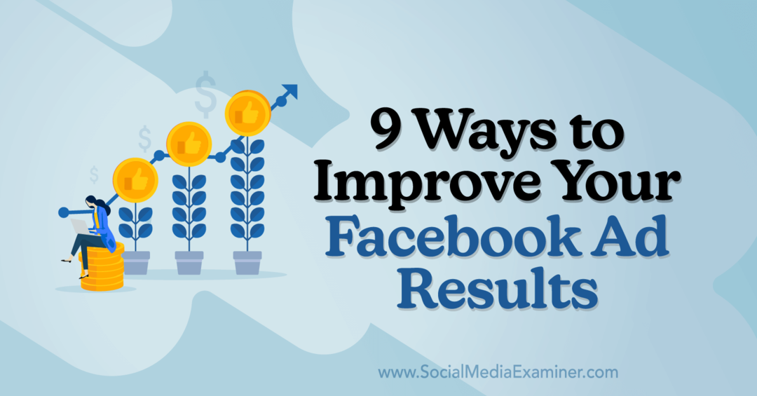 9 طرق لتحسين نتائج إعلان Facebook الخاص بك بواسطة Anna Sonnenberg