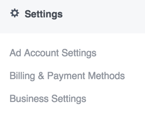 لتحديث إعداداتك في Facebook Ads Manager ، افتح القائمة الرئيسية وحدد خيارًا في قسم الإعدادات.