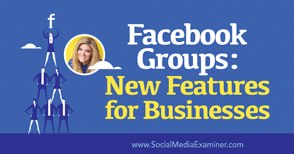مجموعات Facebook هي قنوات وسائط اجتماعية قيّمة للشركات.