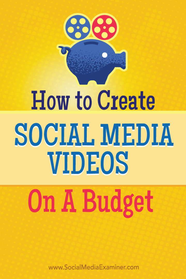 كيفية إنشاء مقاطع فيديو وسائط اجتماعية بميزانية محدودة: ممتحن وسائل التواصل الاجتماعي