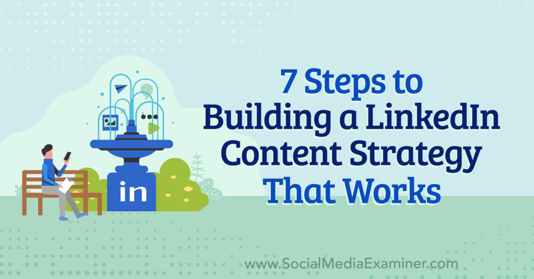 7 خطوات لبناء إستراتيجية محتوى LinkedIn تعمل بواسطة Anna Sonnenberg