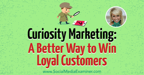 Curiosity Marketing: طريقة أفضل لكسب العملاء المخلصين من خلال عرض رؤى من Chalene Johnson على بودكاست التسويق عبر وسائل التواصل الاجتماعي.