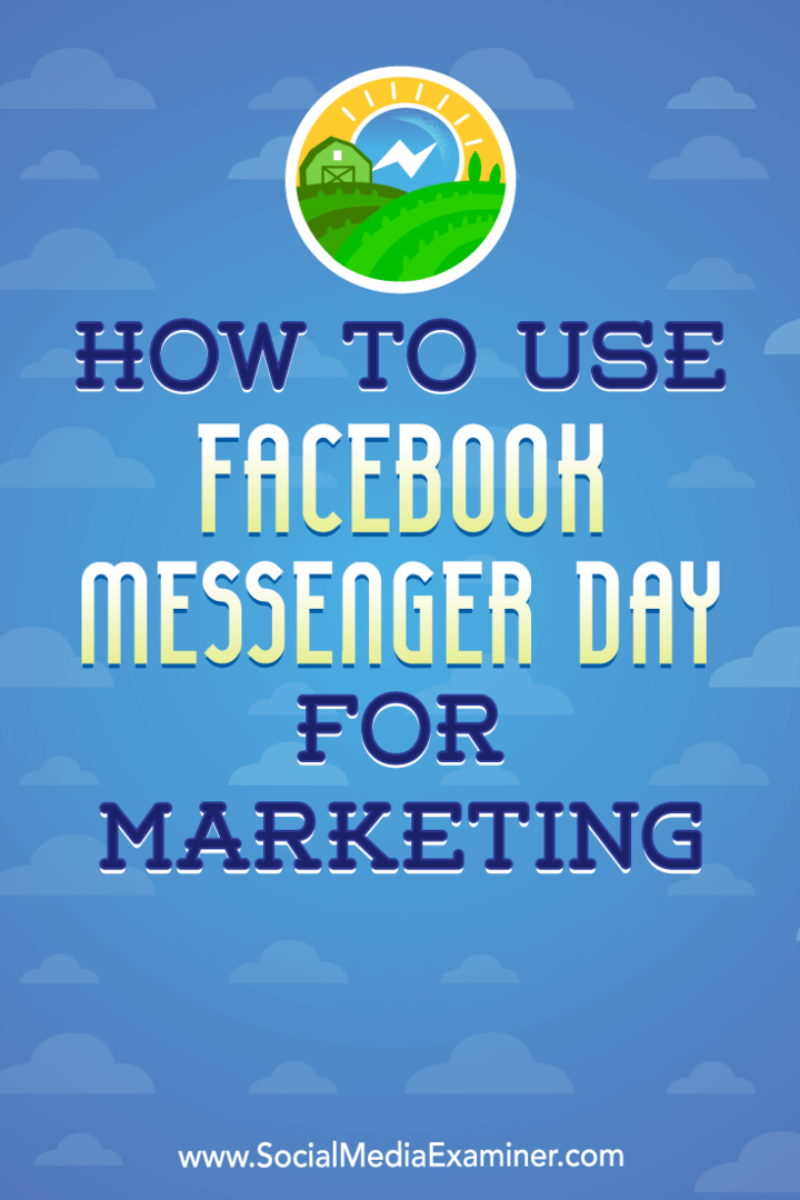 كيفية استخدام Facebook Messenger Day للتسويق بواسطة Ana Gotter على Social Media Examiner.