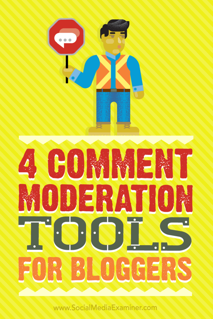 نصائح حول أربع أدوات يمكن للمدونين استخدامها من أجل تعديل التعليقات بشكل أسهل وأسرع.
