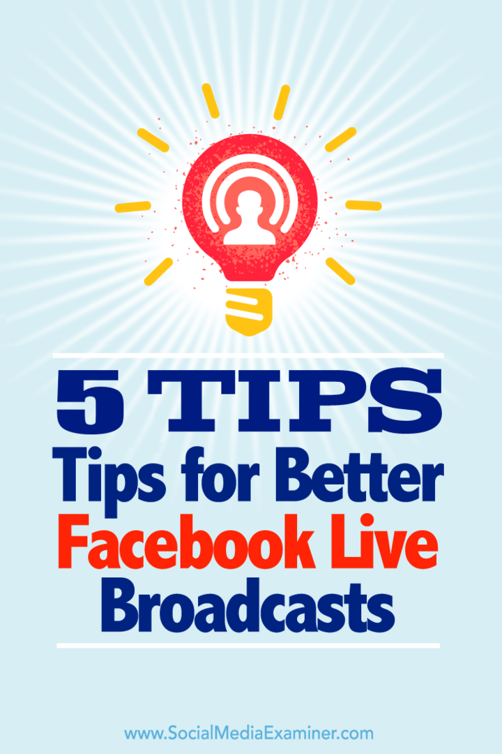 نصائح حول خمس طرق لتحقيق أقصى استفادة من عمليات البث على Facebook Live.