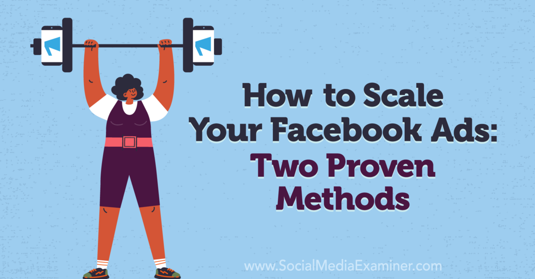 كيفية توسيع نطاق إعلانات Facebook الخاصة بك: طريقتان مثبتتان: ممتحن وسائل التواصل الاجتماعي