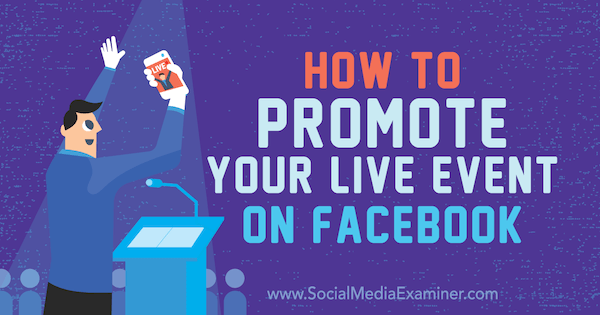 كيفية الترويج لحدثك المباشر على Facebook: ممتحن وسائل التواصل الاجتماعي
