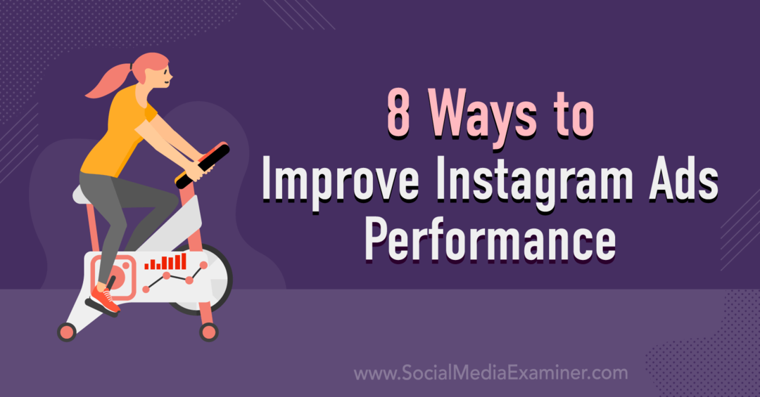 8 طرق لتحسين أداء إعلانات Instagram: ممتحن وسائل التواصل الاجتماعي