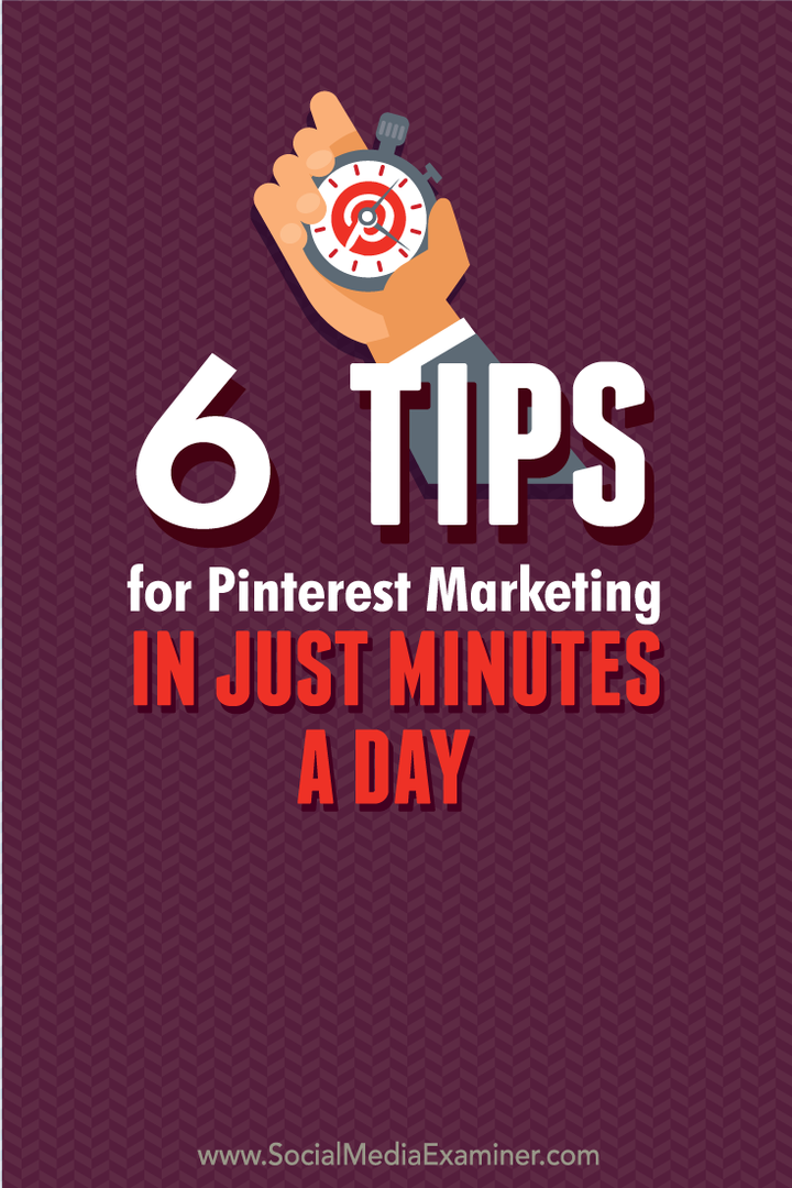 6 نصائح لتسويق Pinterest في دقائق فقط في اليوم: ممتحن وسائل التواصل الاجتماعي