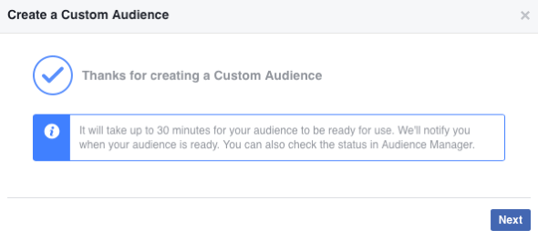 بمجرد إنشاء جمهورك المخصص الجديد على Facebook ، قد يستغرق نشره ما يصل إلى 30 دقيقة.