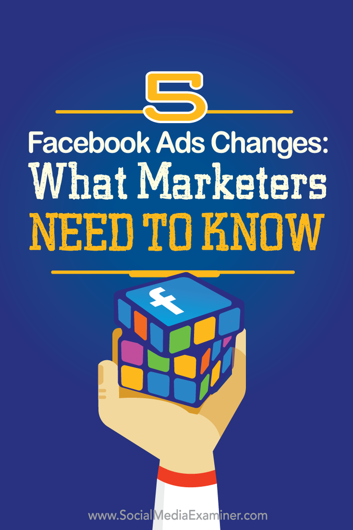 ما يحتاج المسوقون إلى معرفته حول خمسة تغييرات على إعلانات Facebook