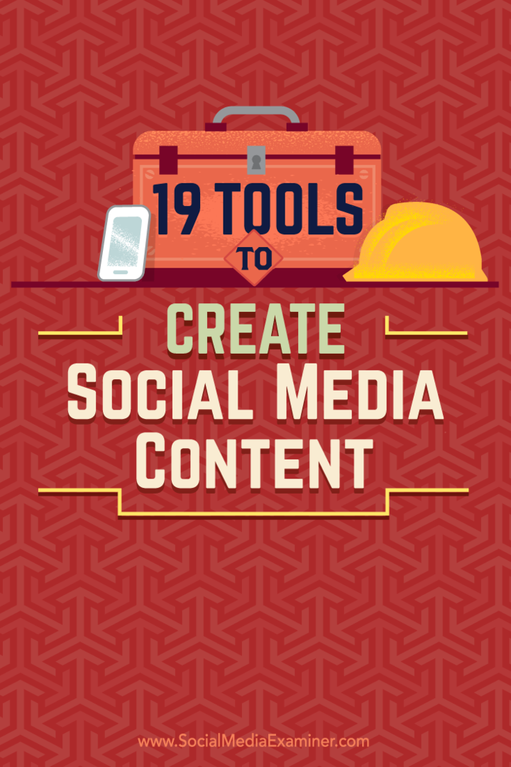 نصائح حول 19 أداة يمكنك استخدامها لإنشاء محتوى ومشاركته على وسائل التواصل الاجتماعي.