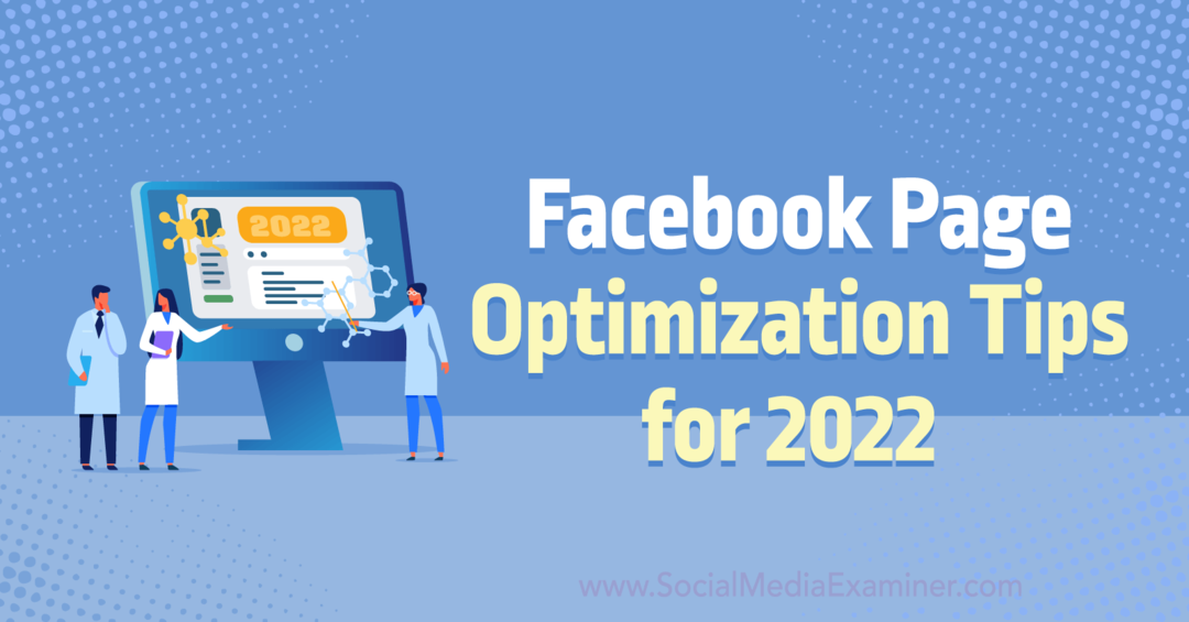 نصائح لتحسين صفحة Facebook لعام 2022 بواسطة Anna Sonnenberg على Social Media Examiner.