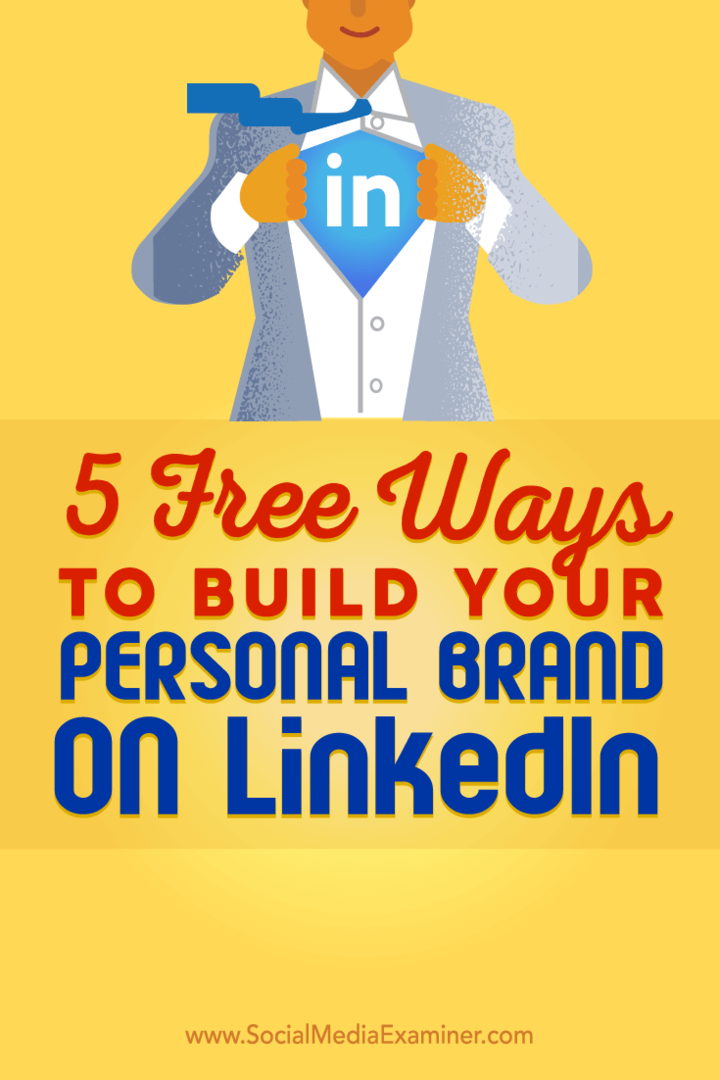 نصائح حول خمس طرق مجانية لمساعدتك في بناء علامتك التجارية الشخصية على LinkedIn.