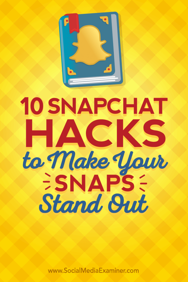 نصائح حول عشرة اختراقات Snapchat يمكنك استخدامها للتميز.