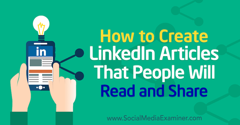 كيفية إنشاء مقالات LinkedIn التي سيقرأها الناس ويشاركونها بواسطة Louise Brogan على وسائل التواصل الاجتماعي الممتحن.