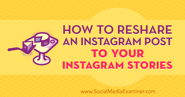 كيفية إعادة مشاركة منشور Instagram إلى قصص Instagram الخاصة بك بواسطة Jenn Herman على وسائل التواصل الاجتماعي الممتحن.