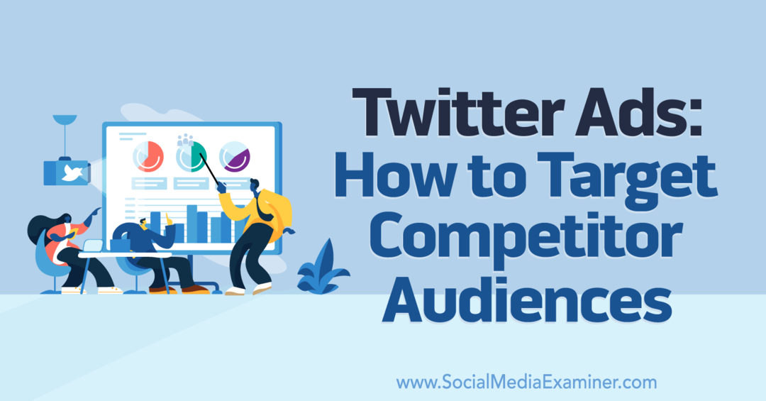 إعلانات تويتر: كيفية استهداف جمهور المنافسين - ممتحن وسائل التواصل الاجتماعي