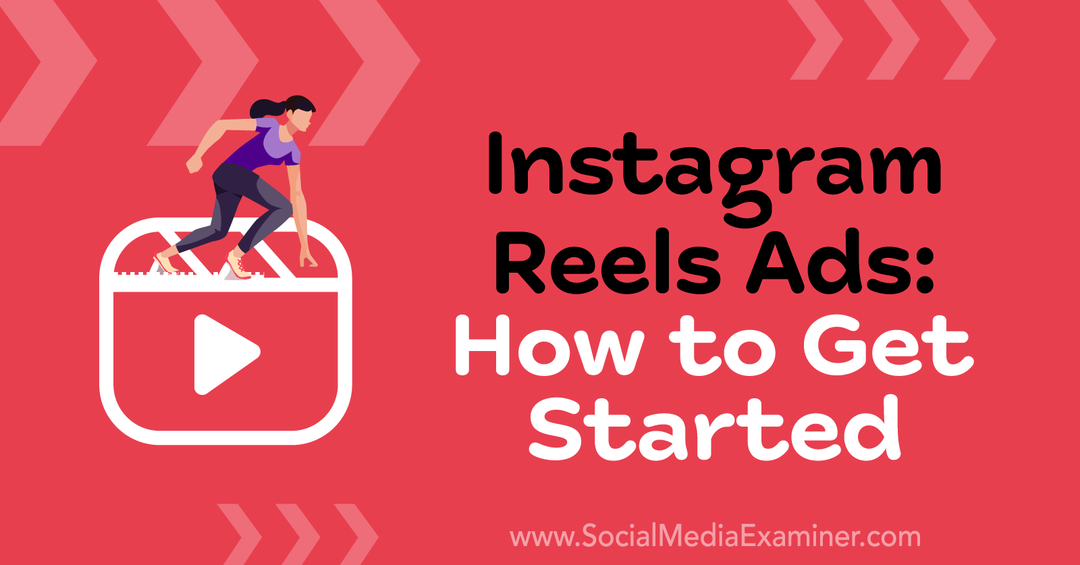 إعلانات Instagram Reels: كيفية البدء بواسطة Corinna Keefe على ممتحن وسائل التواصل الاجتماعي.