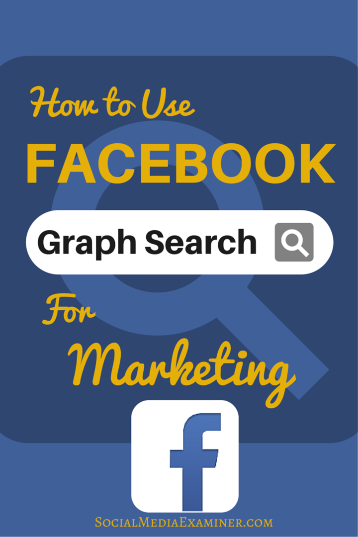 كيفية استخدام Facebook Graph Search لتحسين التسويق الخاص بك: Social Media Examiner