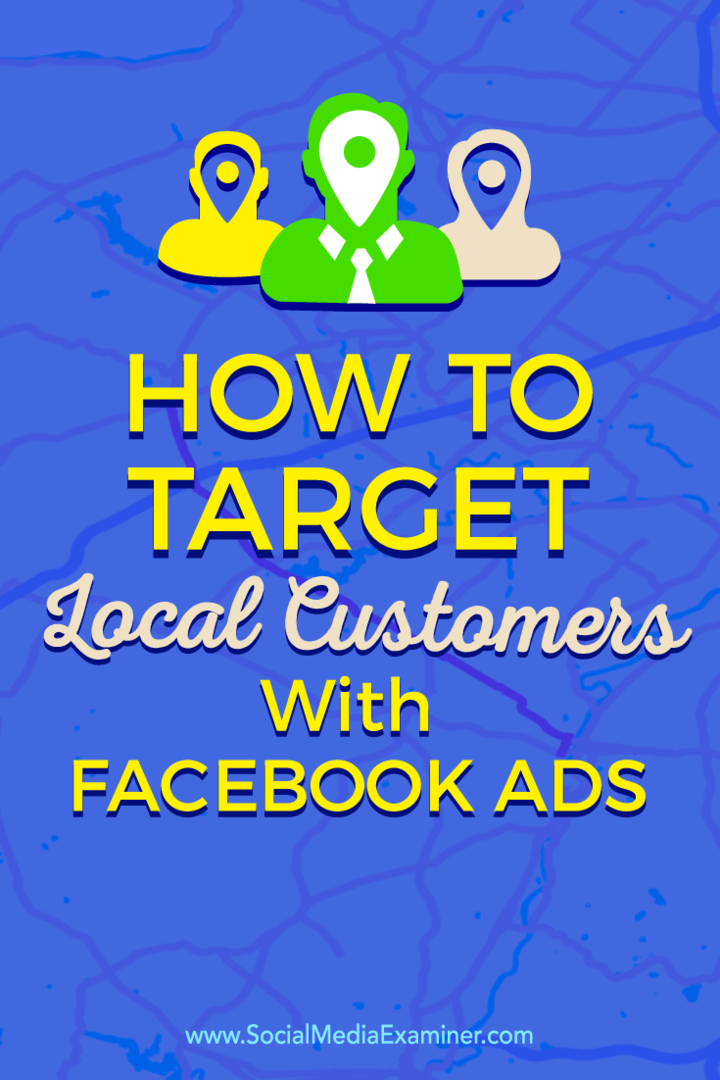 كيفية استهداف العملاء المحليين بإعلانات الفيسبوك: ممتحن وسائل التواصل الاجتماعي