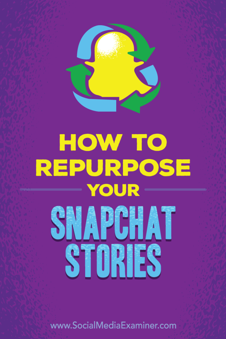 كيفية إعادة توظيف قصص Snapchat الخاصة بك: ممتحن وسائل التواصل الاجتماعي