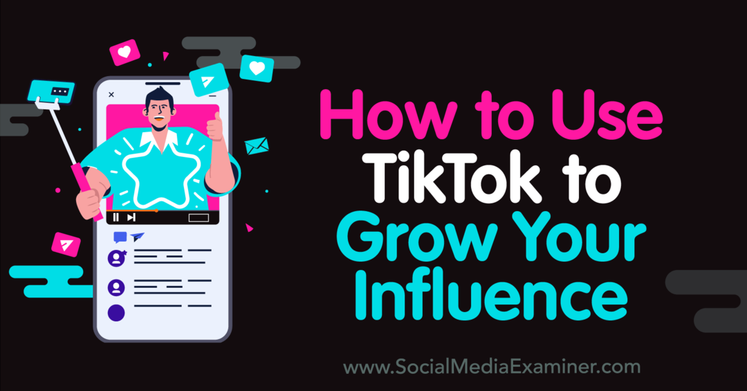 كيفية استخدام TikTok لتنمية تأثيرك في ممتحن وسائل التواصل الاجتماعي