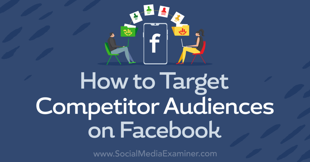 كيفية استهداف جمهور المنافسين على Facebook-Social Media Examiner