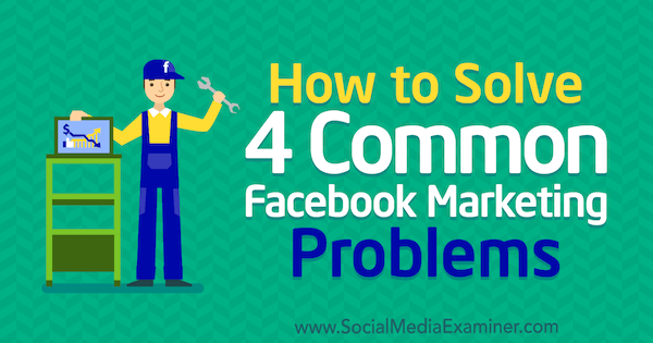 كيف تحل 4 مشكلات شائعة في التسويق على Facebook بواسطة ميغان أندرو في أداة اختبار وسائل التواصل الاجتماعي.