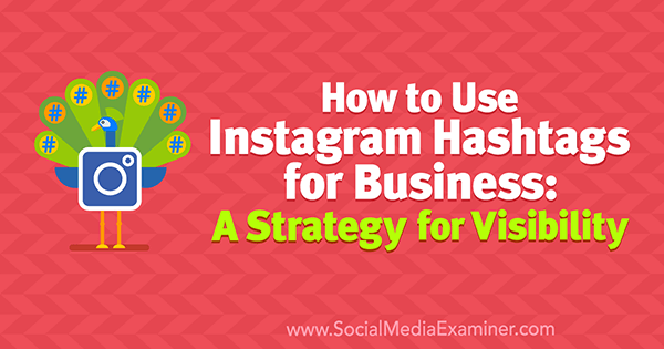 كيفية استخدام Instagram Hashtags للأعمال: إستراتيجية للظهور بواسطة Jenn Herman على أداة فحص وسائل التواصل الاجتماعي.