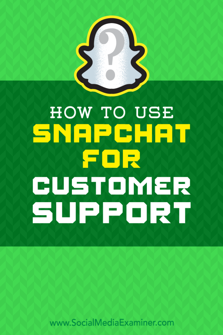 كيفية استخدام Snapchat لدعم العملاء بواسطة Eric Sachs على Social Media Examiner.