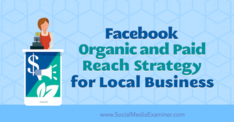 إستراتيجية الوصول العضوي والمدفوع على Facebook للأنشطة التجارية المحلية بواسطة Allie Bloyd على أداة فحص وسائل التواصل الاجتماعي.