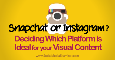 تحديد ما إذا كان snapchat أو instgram مثاليًا للمحتوى المرئي الخاص بك