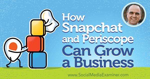 كيف يمكن لـ Snapchat و Periscope تنمية نشاط تجاري يضم رؤى من John Kapos على بودكاست التسويق عبر وسائل التواصل الاجتماعي.