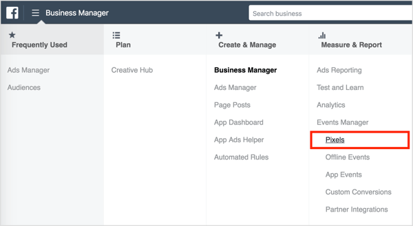 للعثور على رمز تتبع Facebook pixel في Business Manager ، افتح القائمة في أعلى اليسار وحدد خيار Pixels في عمود Manage and Report.