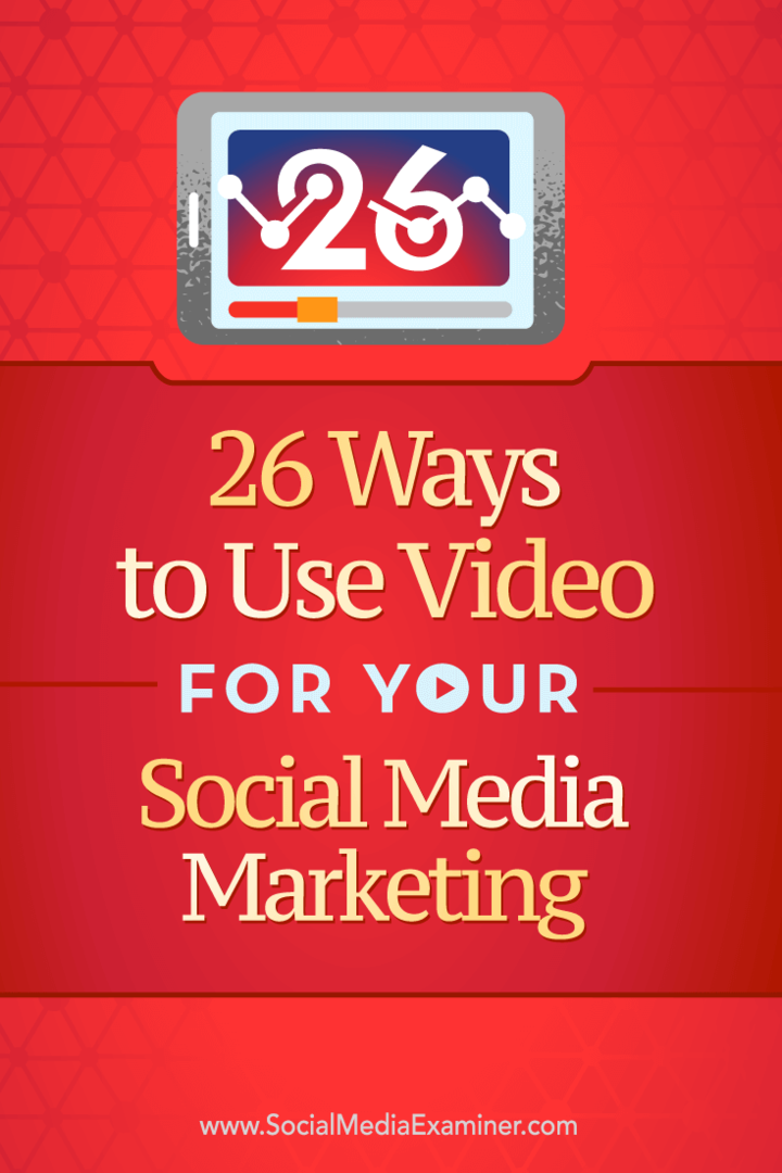 نصائح حول 26 طريقة يمكنك من خلالها استخدام الفيديو في التسويق الاجتماعي الخاص بك.