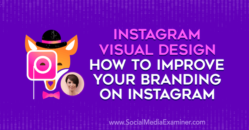 التصميم المرئي لـ Instagram: كيفية تحسين علامتك التجارية على Instagram من خلال عرض رؤى من Kat Coroy في بودكاست تسويق الوسائط الاجتماعية