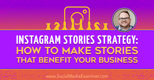 إستراتيجية قصص Instagram: كيف تصنع قصصًا تفيد عملك تعرض رؤى من Tyler J. ماكول على بودكاست التسويق عبر وسائل التواصل الاجتماعي.