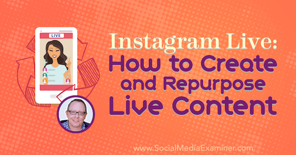 Instagram Live: كيفية إنشاء وإعادة توظيف محتوى مباشر يعرض رؤى من Todd Bergin في بودكاست التسويق عبر وسائل التواصل الاجتماعي.