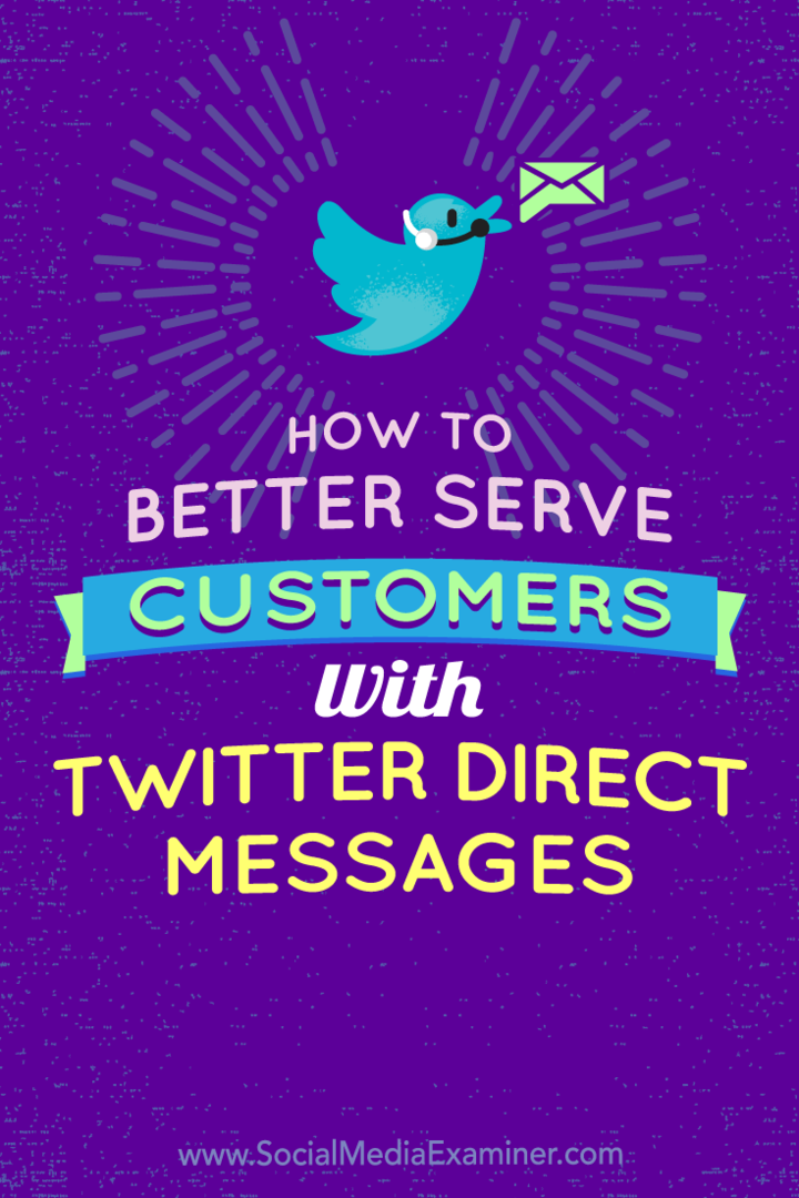 كيفية خدمة العملاء بشكل أفضل من خلال رسائل Twitter المباشرة بواسطة Kristi Hines على وسائل التواصل الاجتماعي Examiner.