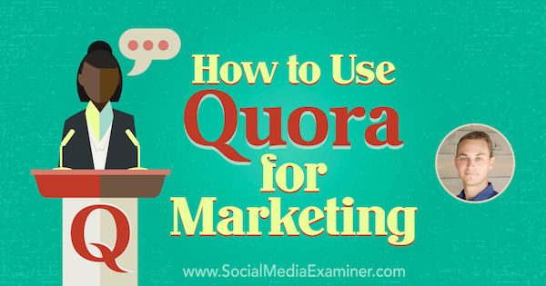 كيفية استخدام Quora للتسويق الذي يعرض رؤى من JD Prater على بودكاست التسويق عبر وسائل التواصل الاجتماعي.