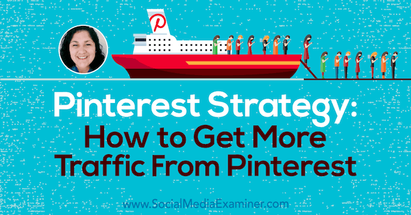 إستراتيجية Pinterest: كيفية الحصول على المزيد من الزيارات من Pinterest التي تعرض رؤى من Jennifer Priest على Podcast التسويق عبر وسائل التواصل الاجتماعي.