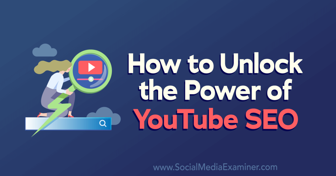 كيفية إطلاق العنان لقوة YouTube SEO بواسطة Social Media Examiner